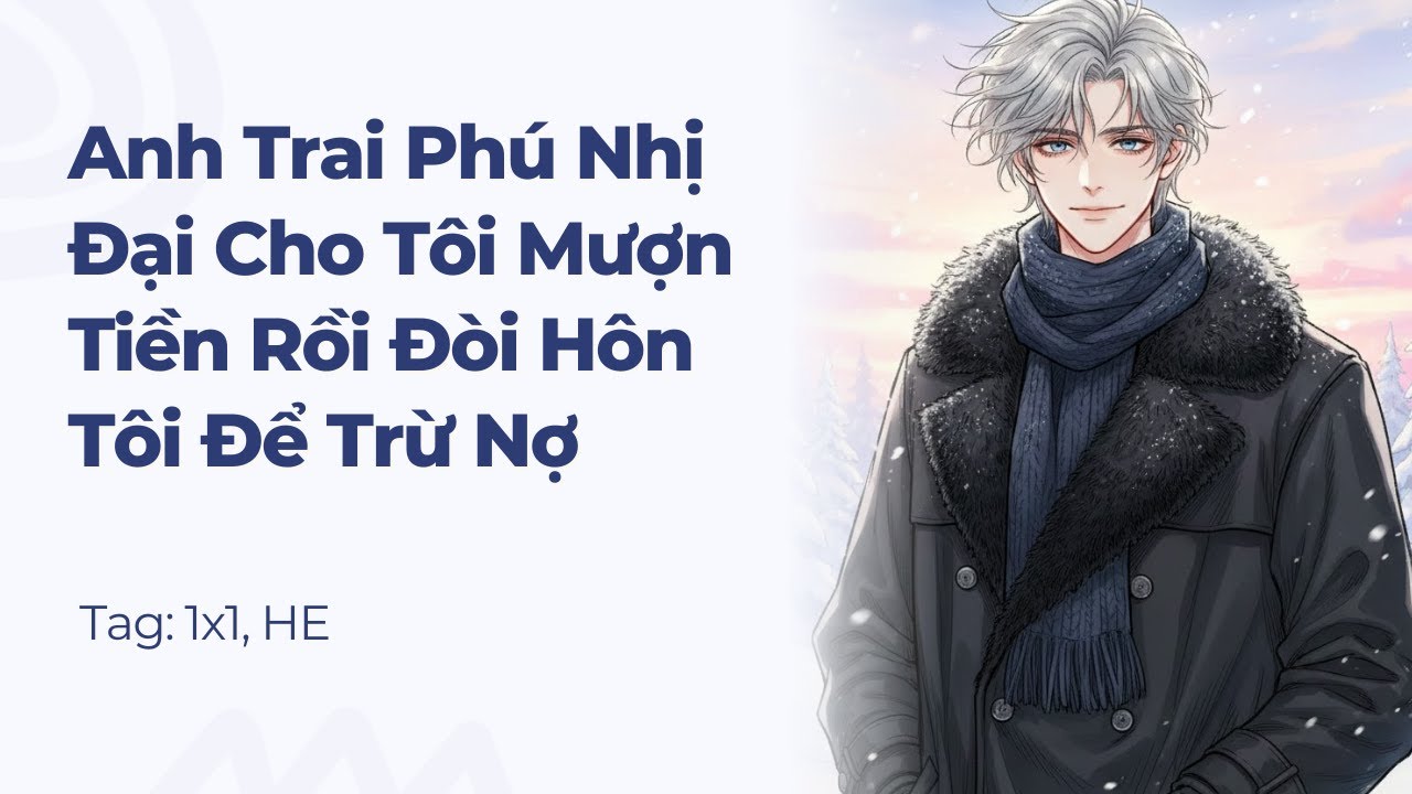 Boylove | Anh Trai Phú Nhị Đại Cho Tôi Mượn Tiền Rồi Đòi Hôn Tôi Để Trừ Nợ | Truyện Này Vai Gãy