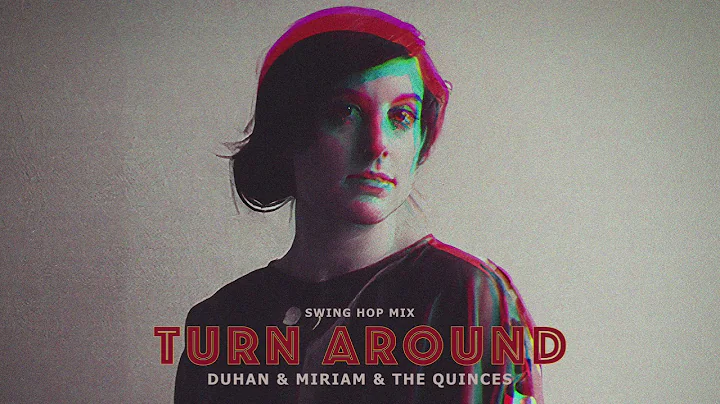 DUHAN & Miriam & The Quinces - Turn Around (Swing ...