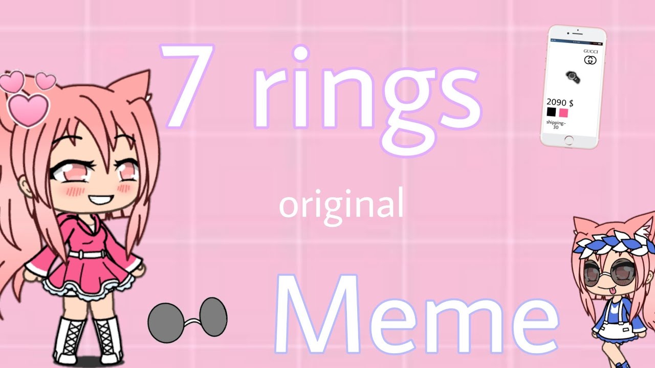 7 Rings ~ original meme | Gacha Life 