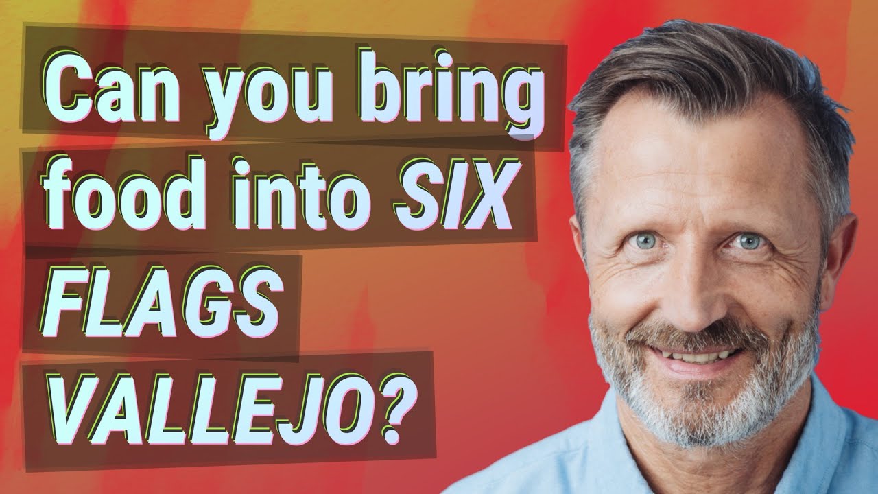 Can you bring food into Six Flags Vallejo?