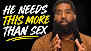 A Man Needs THESE 3 Things More Than Sex To Fall IN LOVE With You