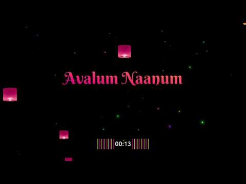  whatsapp status tamil song lyrical video black screen avalum naanum song