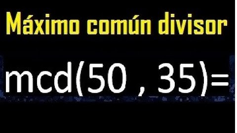 mcd 50 y 35 , maximo comun divisor , como se halla , ejemplos