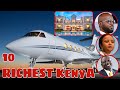 TOP 10 RICHEST KENYANS OF ALL TIME 2020》TOP TEN KENYA