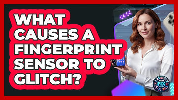What Causes A Fingerprint Sensor To Glitch?