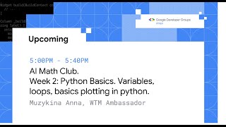 AI Math Clubs - GDG Ahlen | Week 2: Python Basics – Getting Started I Speaker: Anna Muzykina