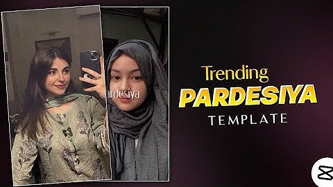 Pardesiya Song🌼 - Instagram Trending Reels Tutorial In Capcut | Complete Tutorial (Template )