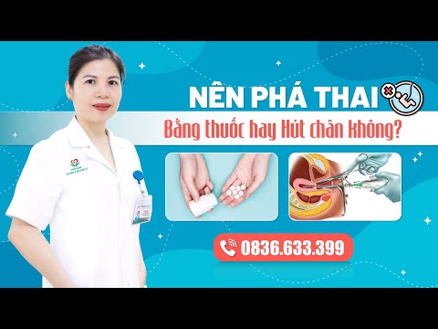 Video NÊN HÚT THAI CHÂN KHÔNG HAY PHÁ THAI BẰNG THUỐC AN... - youtube