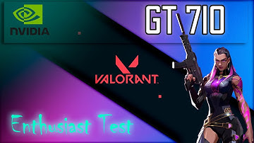 New: 🔴 Nvidia GT 710 In Valorant  (Benchmark Review)   |2020|