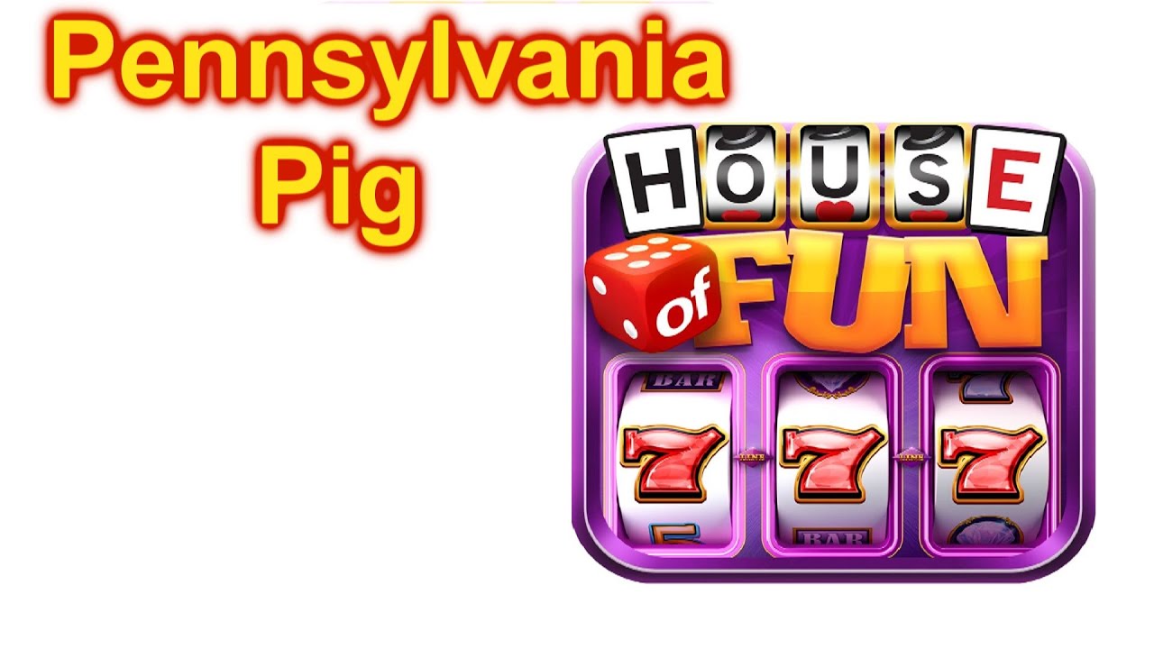 hàn quốc có casino không HOUSE OF FUN Slots Game Pennsylvania Pig Cell Phone