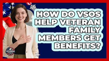 How Do VSOs Help Veteran Family Members Get Benefits? - Veteran Community Guide