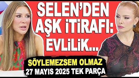 Söylemezsem Olmaz 27 Mayıs 2025 / SELEN GÖRGÜZEL'DEN AŞK İTİRAFI