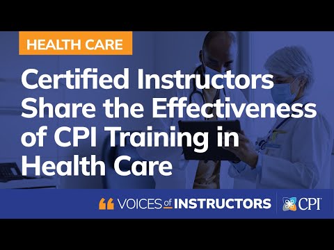 Certified Instructors Share the Effectiveness of CPI Training in Health Care