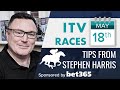 Stephen harris itv racing tips for saturday may 18th