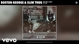 Смотреть клип Boston George, Slim Thug - Big Boy Shit (Audio) Ft. Xo