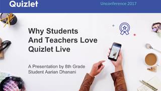 Quizlet Unconference 2017: Why Students and Teachers Love Quizlet Live