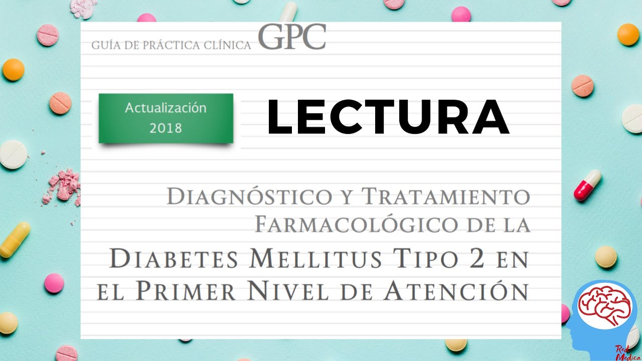 Diagnostico y tratamiento farmacológico de la diabetes mellitus tipo 2 | ENARM |  Lectura GPC