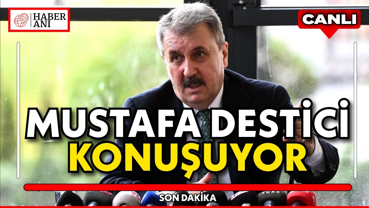 #CANLI | BBP Genel Başkanı Mustafa Destici açıklamalarda bulunuyor