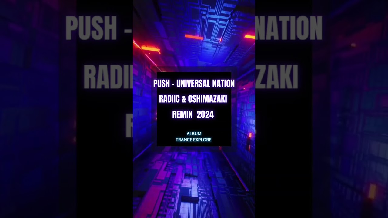 Push - Universal Nation                                          ( Radiic & Oshimazaki Bootleg2024 )