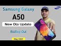 Samsung Galaxy A50 New Ota Update Rolling Out May 2021 | , Don't Leave This Update 🔥