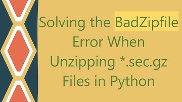 Solving the BadZipfile Error When Unzipping *.sec.gz Files in Python