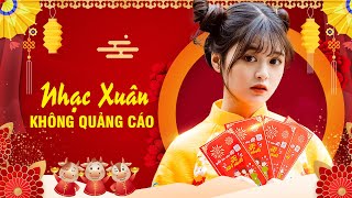 LK Nhạc Xuân 2021 Remix - Nhạc Tết 2021 Remix Hay Nhất Việt Nam, Chúc mừng năm mới - KHÔNG QUẢNG CÁO