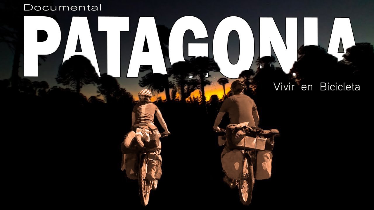 🌎 [DOCUMENTAL] PATAGONIA - Vivir en BICICLETA