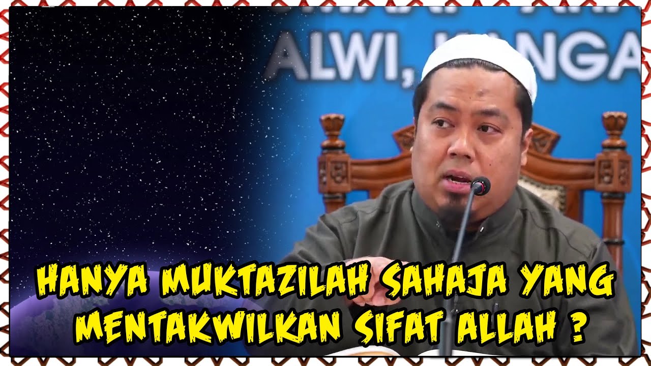 Hampir Ijmak Salaf Mengharamkan Takwil, Hanya Muktazilah Sahaja Yang Mentakwilkan Sifat Allah ?