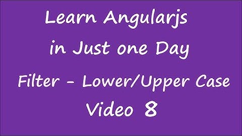 AngularJS Tutorials for Beginners|Learn AngularJS in One Day|Upper/Lower Case Filter