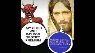 My child will pay for Spotify Premium!
