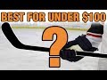 what is the BEST hockey stick for under $100 dollars