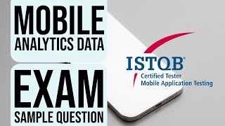 ISTQB Mobile App Testing | Mobile Analytics Data | Exam Sample Solution