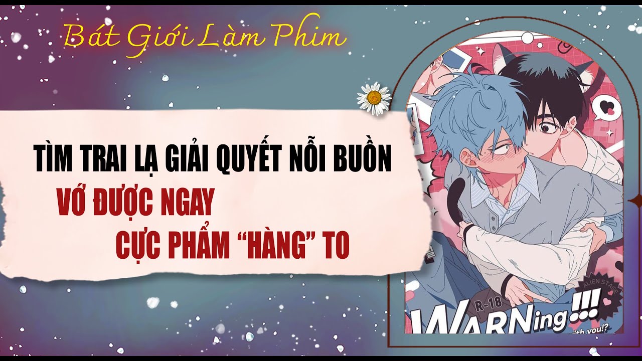 Audio truyện bl |  TÌM TRAI LẠ GIẢI QUYẾT NỖI BUỒN, VỚ ĐƯỢC NGAY | audio bl | Bát Giới Làm Phim