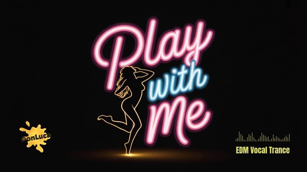 Play With Me — Flirty EDM Vocal Trance Anthem | DonLuca