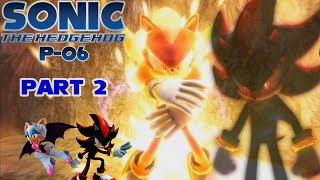 Shadow is BROKEN, but still GLITCHY - Sonic P-06: EPISODE SHADOW (PART 2)