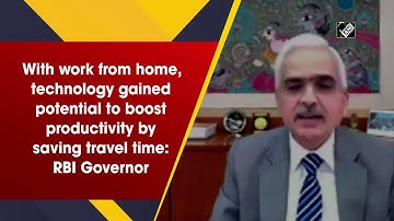 With WFH, technology gained potential to boost productivity by saving travel time: RBI Governor