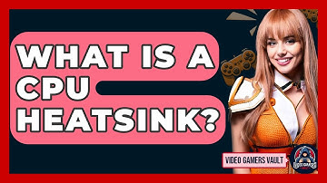 What Is A CPU Heatsink? - Video Gamers Vault