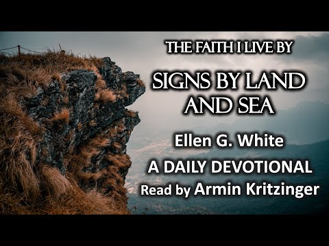 Signs by Land and Sea | Dec 3 | The Faith I Live By | Ellen White | Devotional | Ep. 337