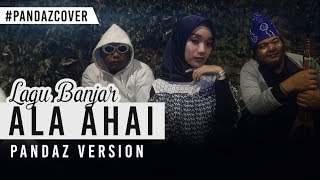 Lagu Banjar - Ala Ahai (COVER) Pandaz Feat Aauliarina,Mangmoy