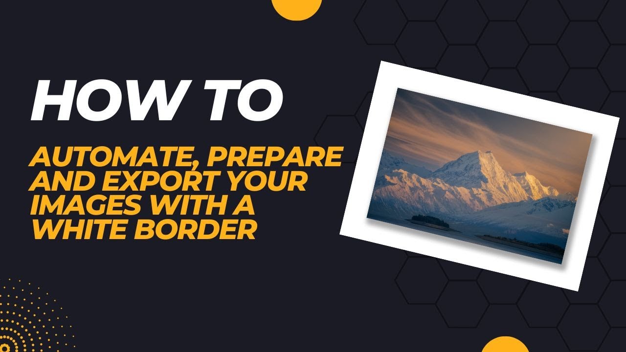 How To Automate, Prepare And Export Your Images with a White Border