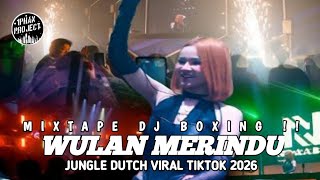 MIXTAPE DJ BOXING !! DJ WULAN MERINDU JUNGLE DUTCH BECAK TURBO VIRAL TIKTOK 2026 BY DJ IPHAN PROJECT