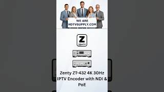 Zenty ZT-432 4K 30Hz IPTV Encoder with NDI &amp; PoE