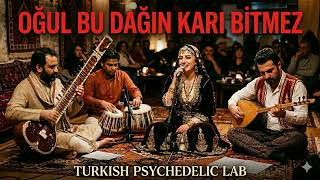 Oğul Bu Dağın Karı Bitmez I Turkish Mystic Psychedelic Folk