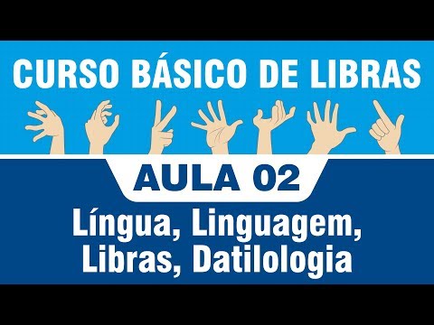 Libras Aula 02 - Língua,Linguagem,Libras, Datilologia  18-05-2016