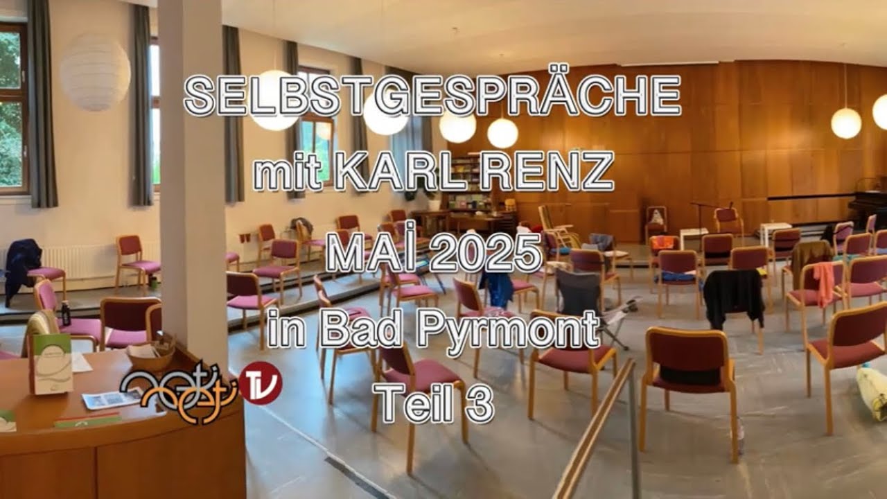 MAİ 2025 - Teil 3 - SELBSTGESPRÄCHE mit KARL RENZ in Bad Pyrmont
