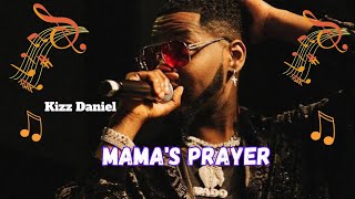 Kizz Daniel - Mama's Prayer (Lyrics Video) 