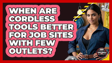 When Are Cordless Tools Better For Job Sites With Few Outlets? - ToolBench Pros