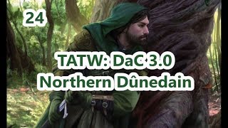 TATW: DaC V3.0 Northern Dûnedain Episode #24 - Angmar Tries to Deal Us a Deathblow