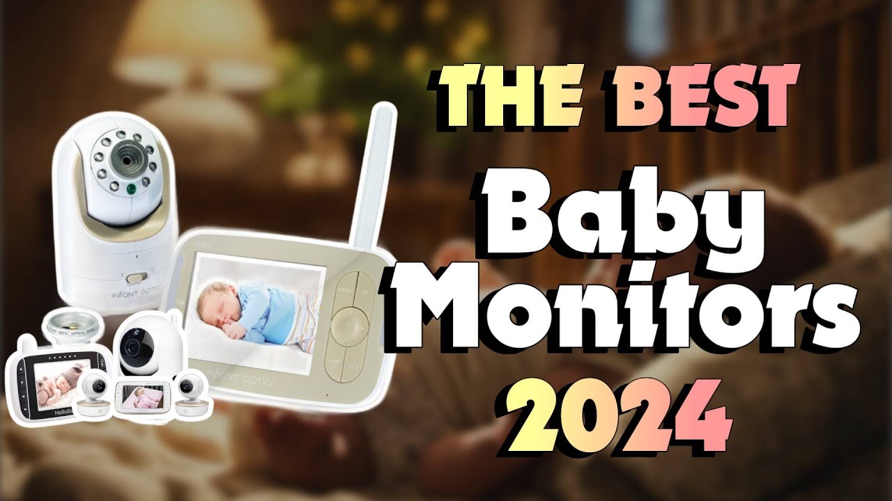 The Best Baby Monitors in 2024 - Must Watch Before Buying!