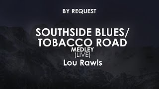 Southside Blues /Tobacco Road Medley (Live) | Lou Rawls
